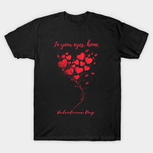 In your eyes, home. A Valentines Day Celebration Quote With Heart-Shaped Baloon T-Shirt